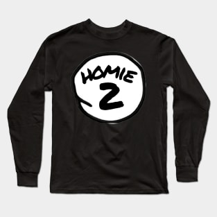 Homie 2 Long Sleeve T-Shirt